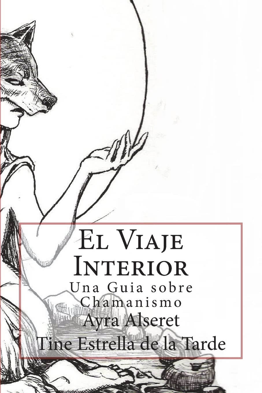 El Viaje Interior: Una Guia sobre Chamanismo Religion & Esotericism