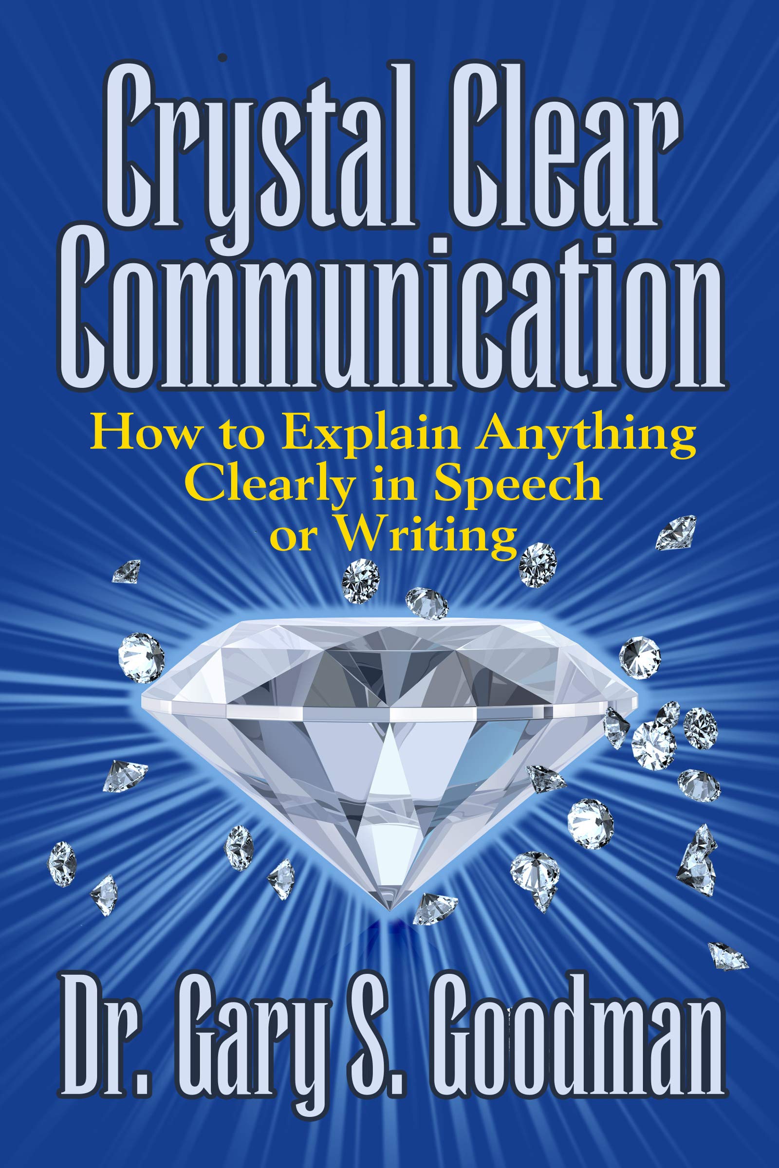 Crystal Clear Communication: How to Explain Anything Clearly in Speech or Writing Social Sciences