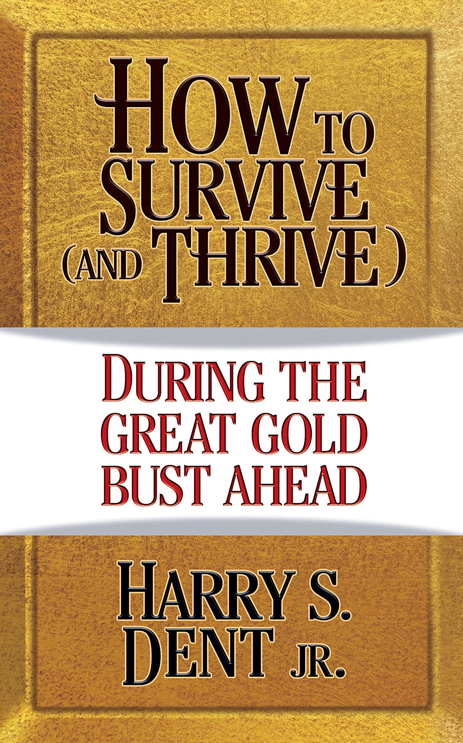 How to Survive (And Thrive) During...The Great Gold Bust Ahead Business, Finance & Career