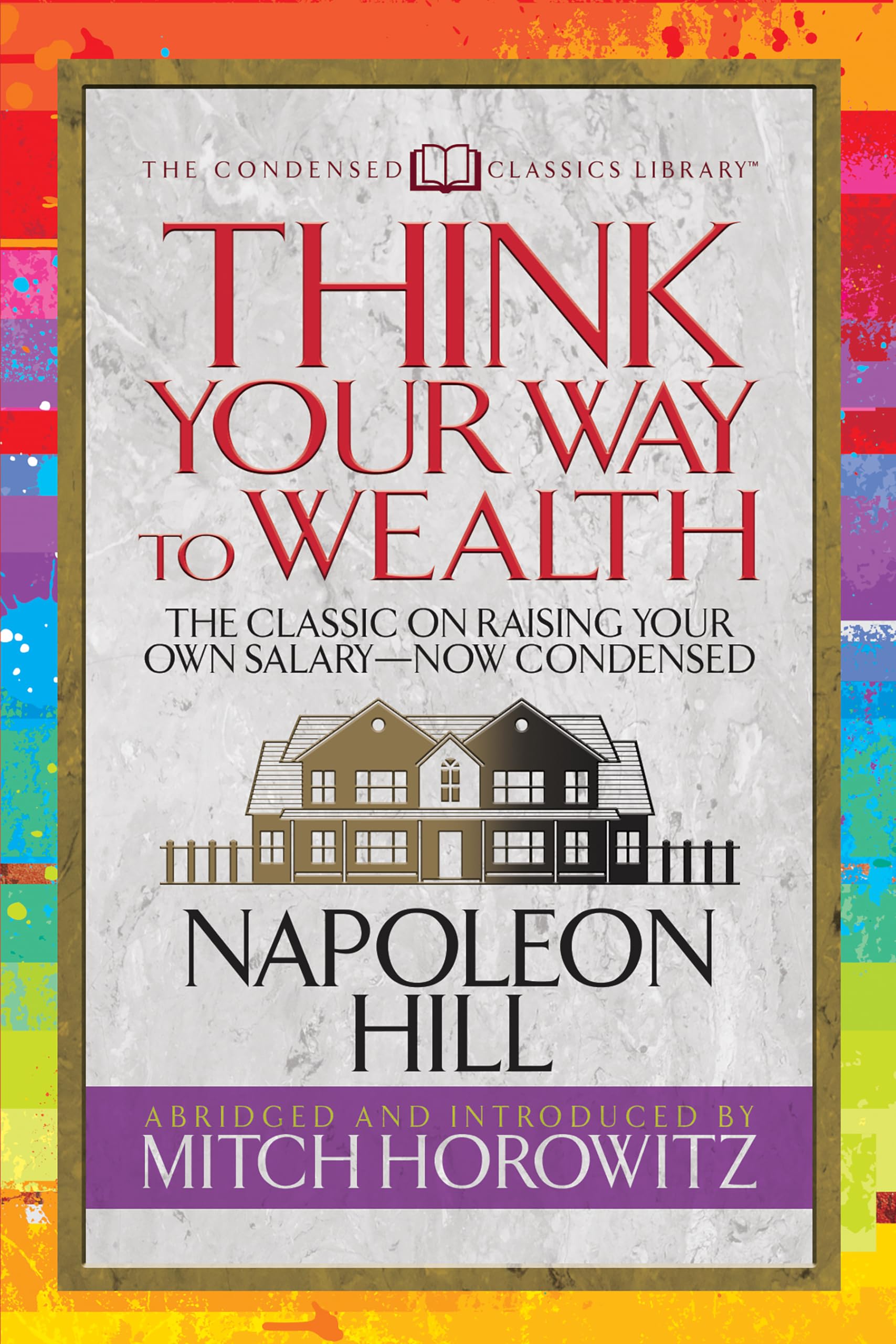 Think Your Way to Wealth (Condensed Classics): The Master Plan to Wealth and Success from the Author of Think and Grow Rich Business, Finance & Career