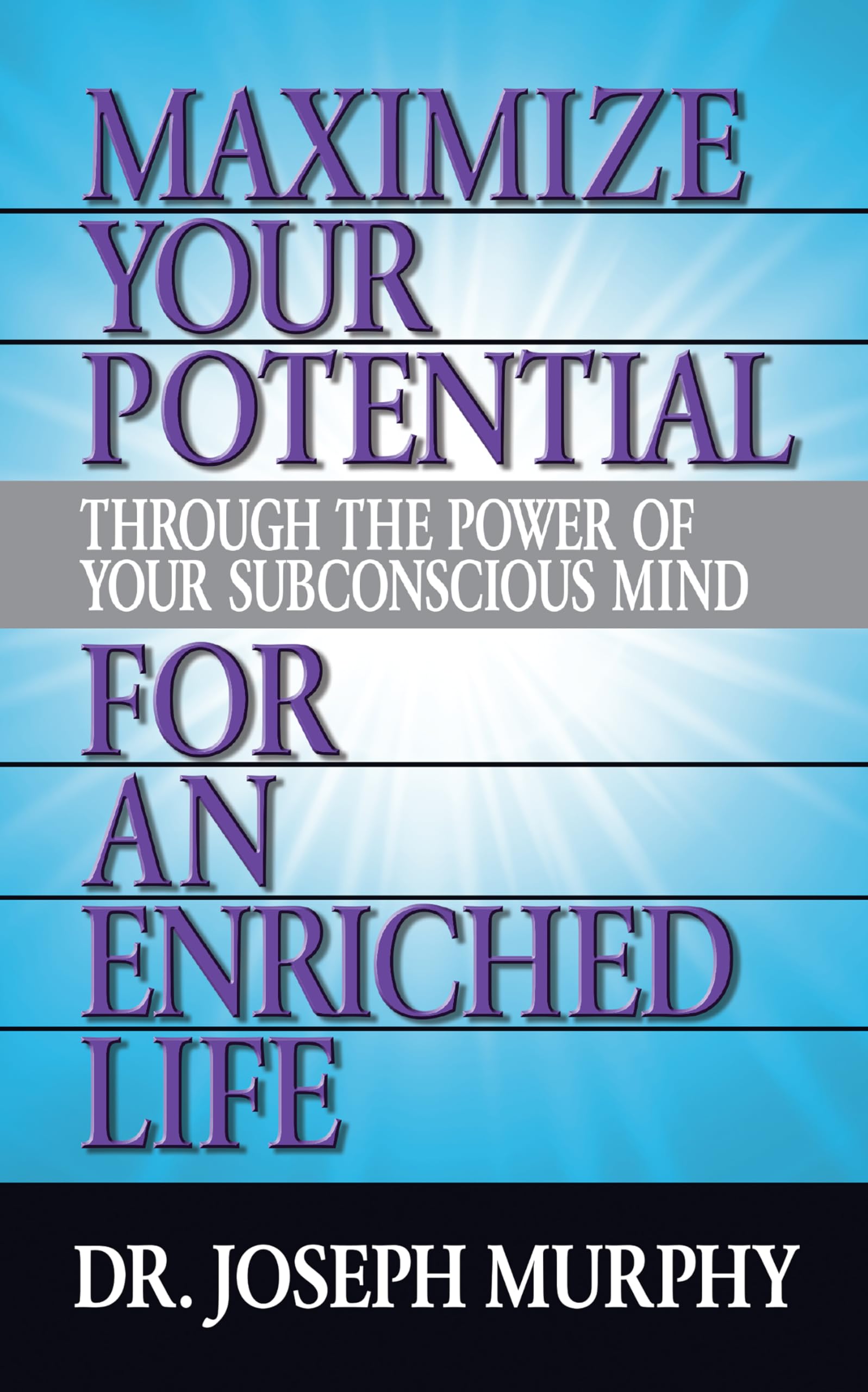 Maximize Your Potential Through the Power of Your Subconscious Mind for An Enriched Life Business, Finance & Career