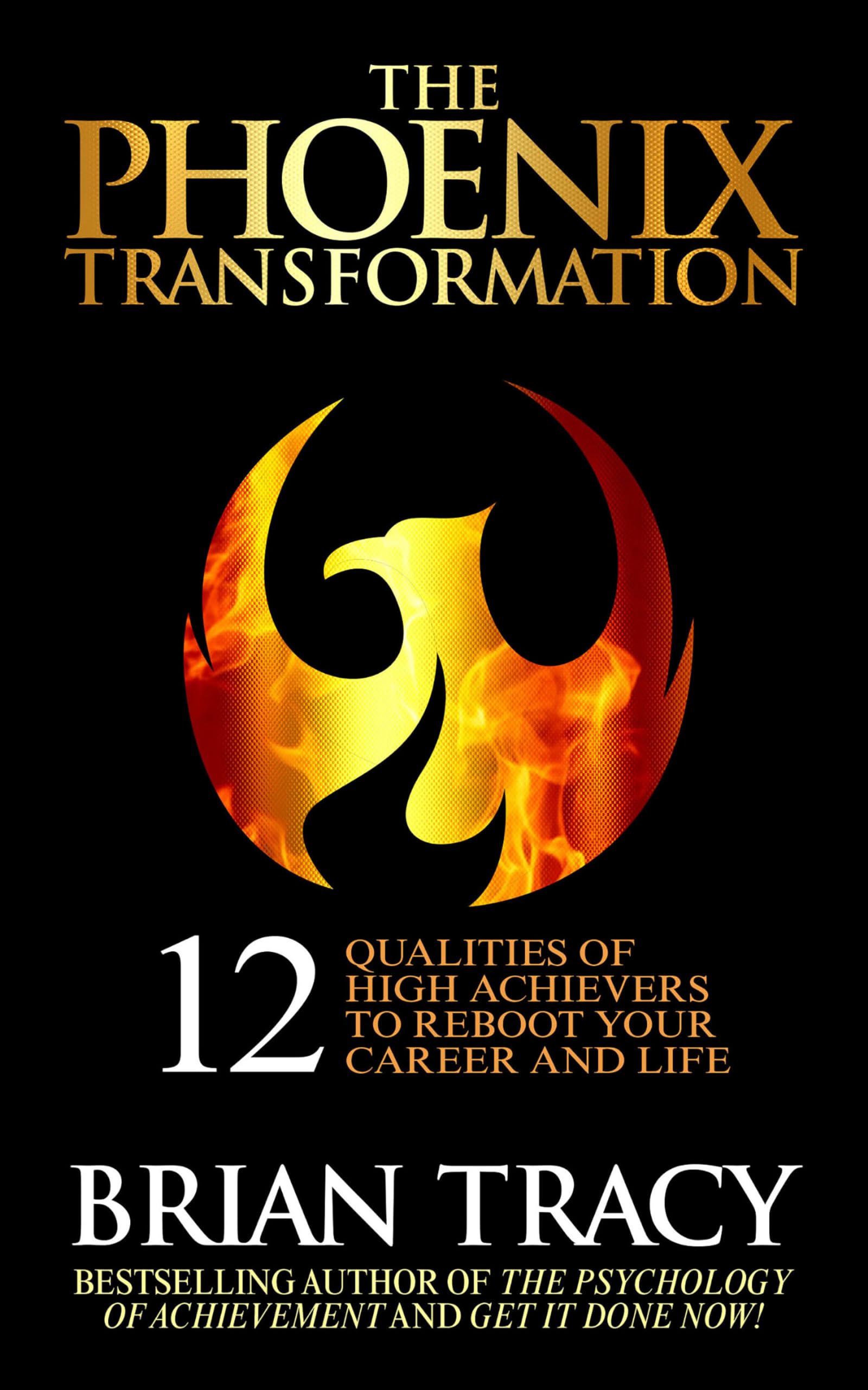 The Phoenix Transformation: 12 Qualities of High Achievers to Reboot Your Career and Life Business, Finance & Career