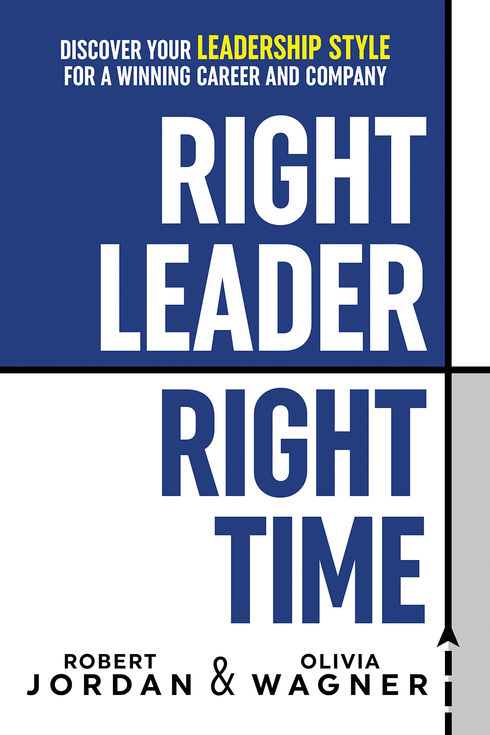 Right Leader, Right Time: Discover Your Leadership Style for a Winning Career and Company book