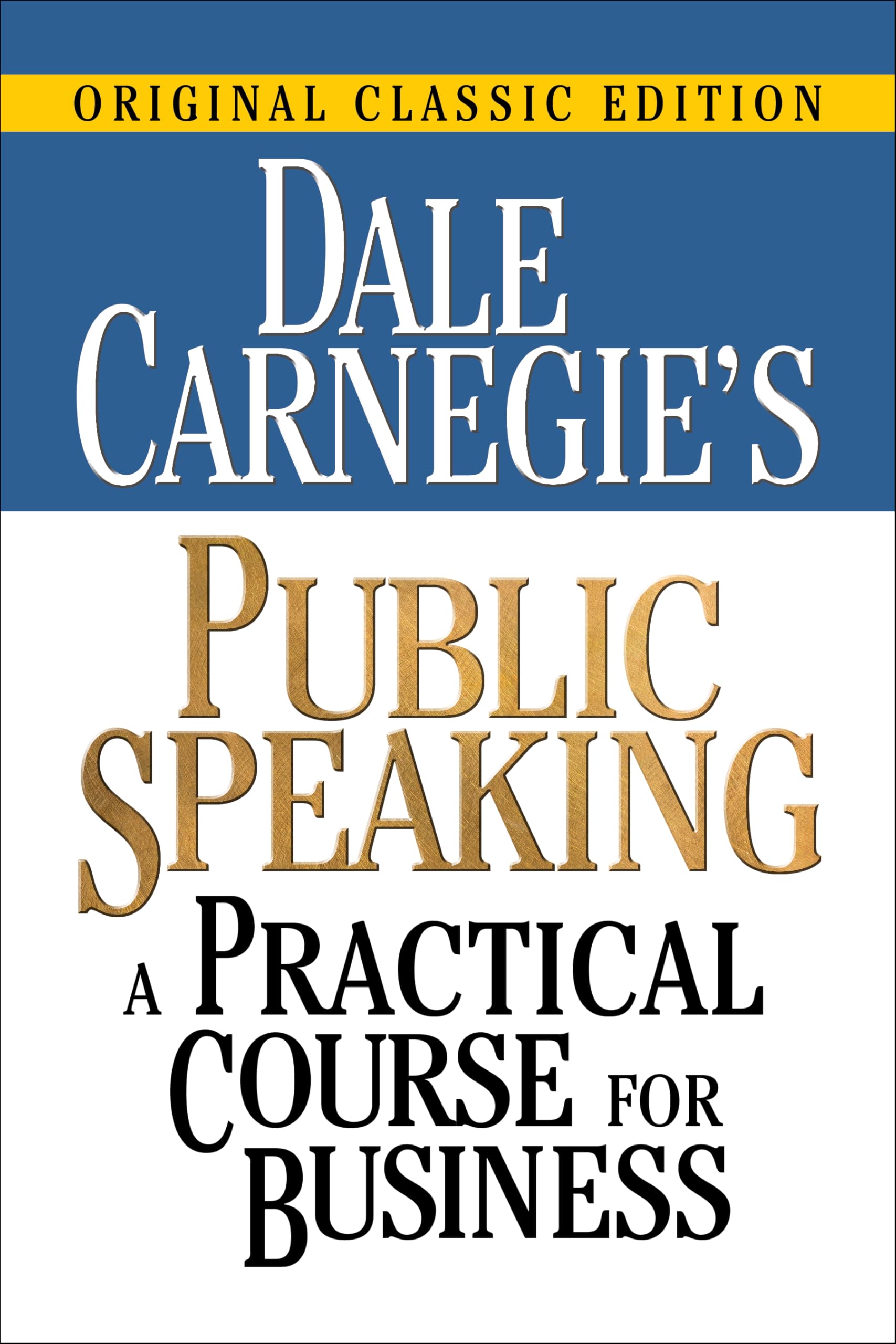 Dale Carnegie's Public Speaking: A Practical Course for Business Business, Finance & Career