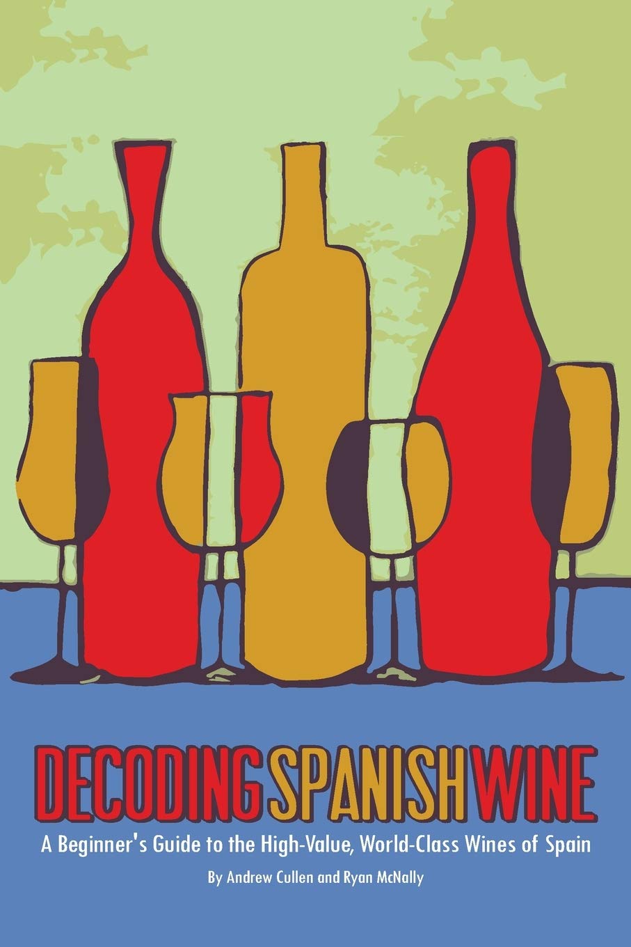 Decoding Spanish Wine: A Beginner's Guide to the High Value, World Class Wines of Spain book