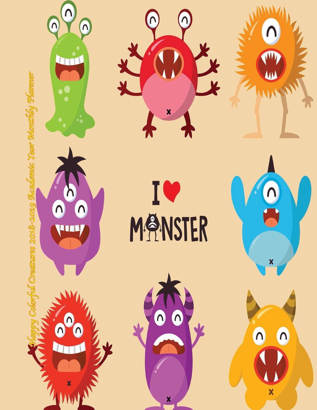 Happy Colorful Creatures 2018-2019 Academic Year Monthly Planner: July 2018 To December 2019 Weekly and Monthly Large 8.5x11 Organizer with ... (2019 Motivational Quotes Planners, Band 75) Reference Books