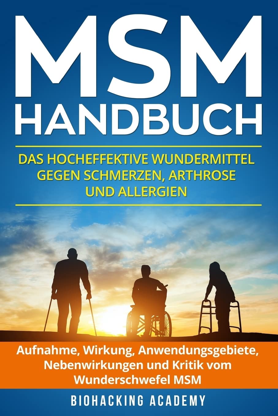 MSM Handbuch: Das hocheffektive Wundermittel gegen Schmerzen, Arthrose und Allergien. Aufnahme, Wirkung, Anwendungsgebiete, Nebenwirkungen und Kritik vom Wunderschwefel MSM. Medicine