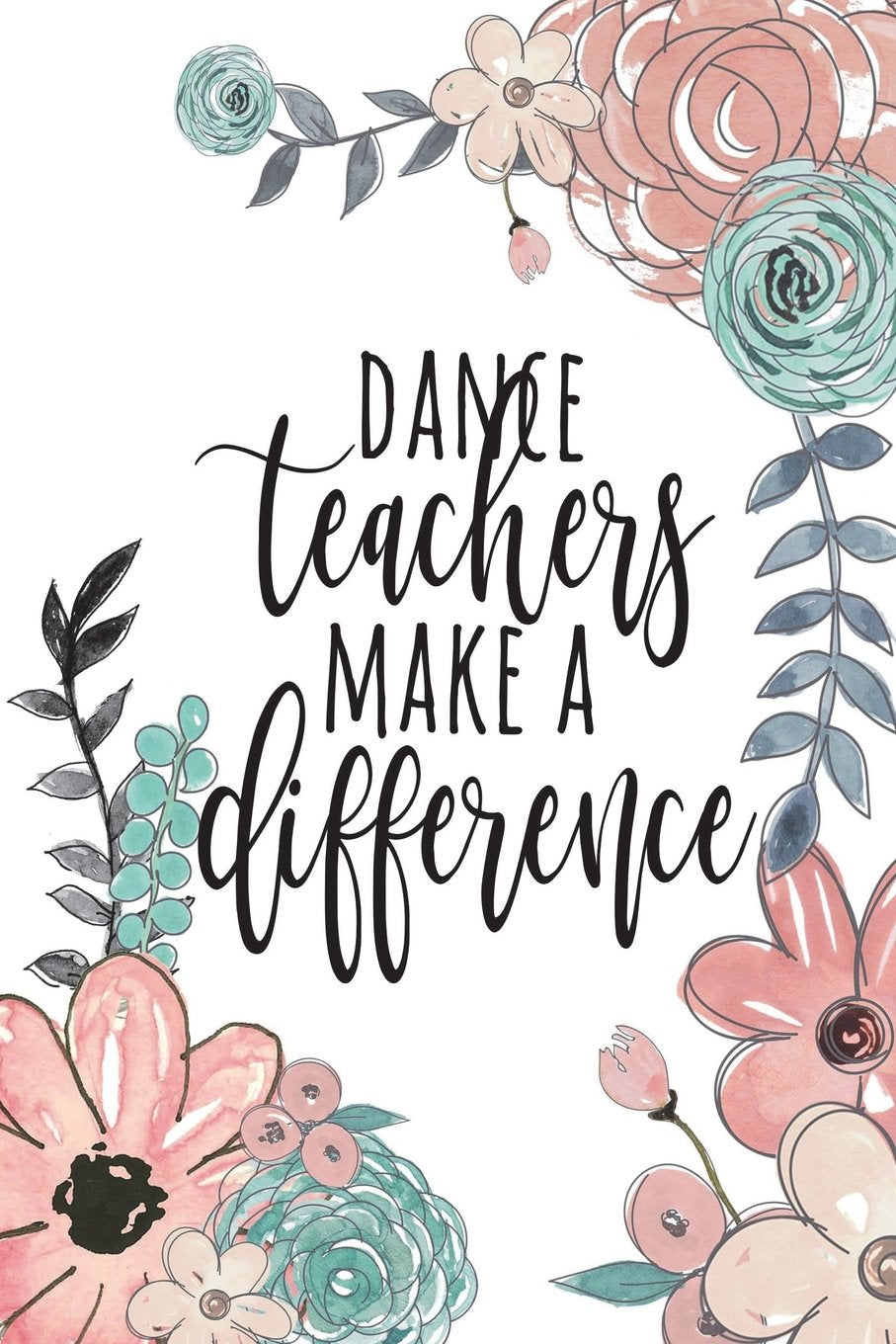 Dance Teachers Make A Difference: Dance Teacher Gifts, Ballet Teacher Gifts, Gift For Dance Instructor, Dance Teacher Notebook, Recital Gifts, Performance Gifts, 6x9 College Ruled Film, Art & Culture