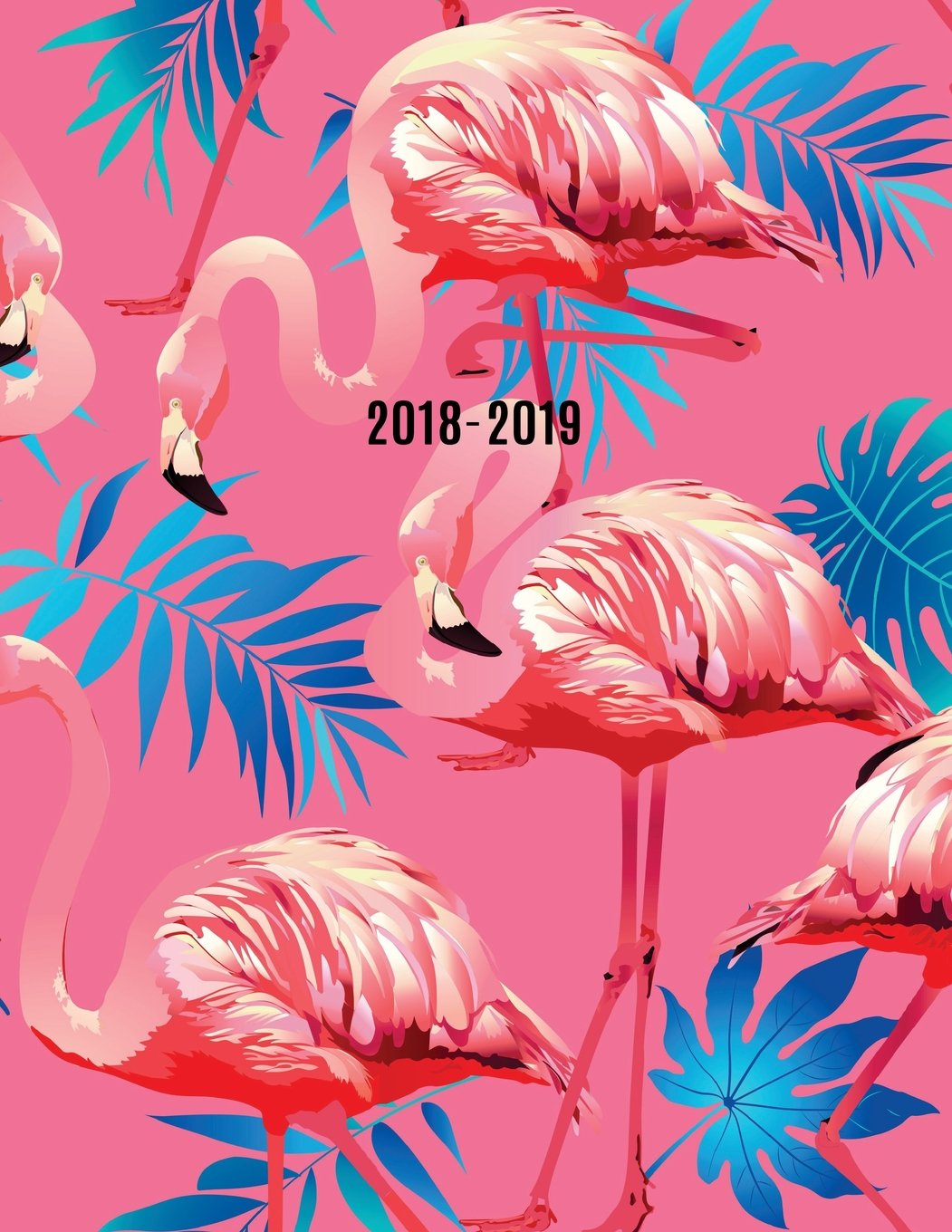 2018-2019: Pink Flamingo 18-Month Weekly Planner || July 2018 - Dec 2019 Weekly View || To-Do Lists, Inspirational Quotes + Much More book