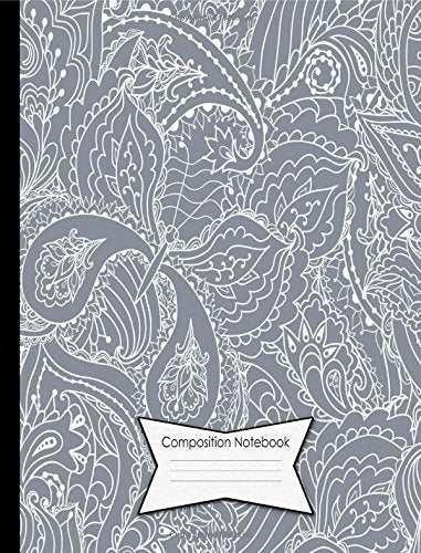 Composition Notebook 140 Wide Ruled (Legal Ruled) Lined Pages Book (7.44 x 9.69): Color of the Year Collection: 2018 Trade Winds Gray Paisley Cover Design Study Guides