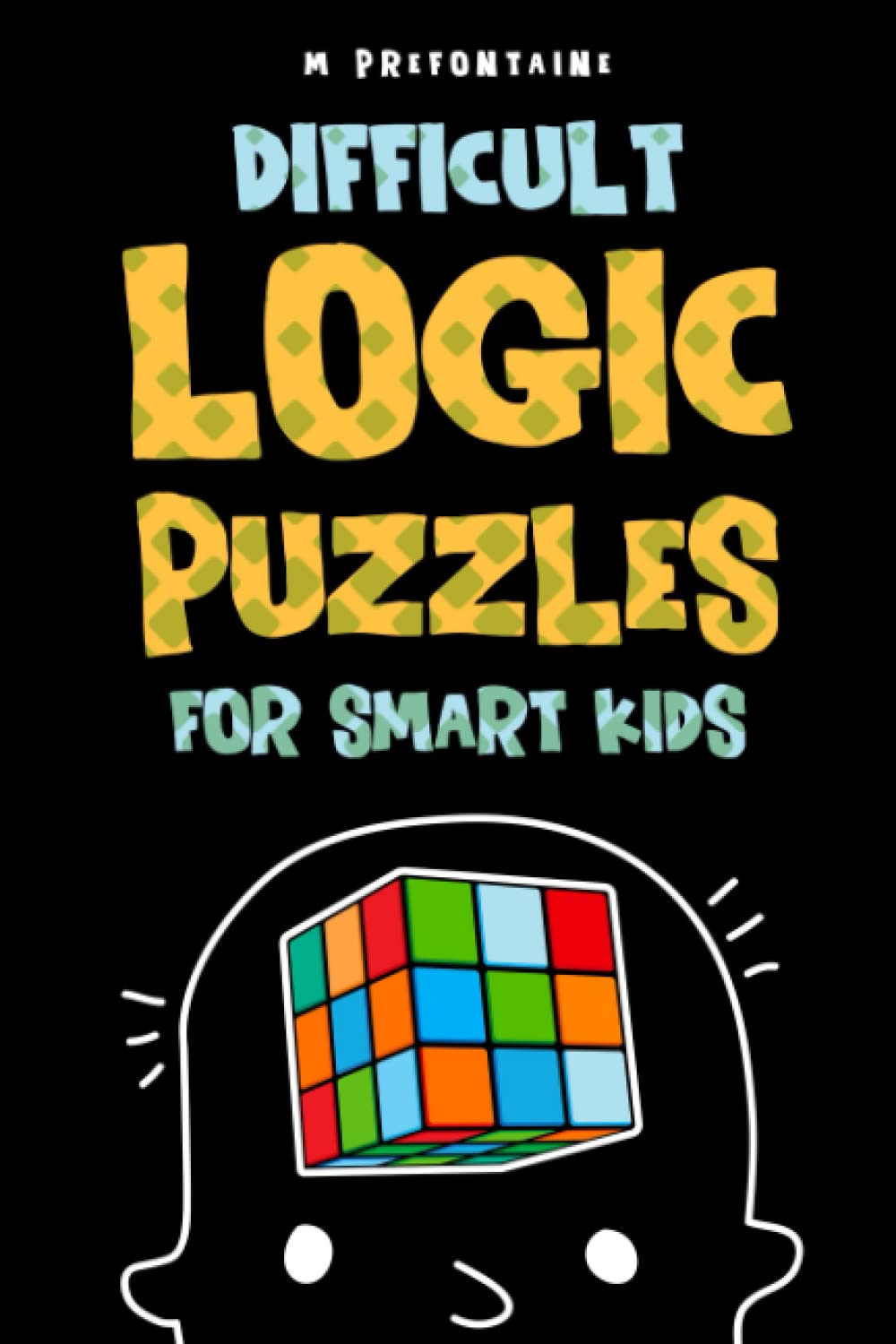 Difficult Logic Puzzles for Smart Kids: 150 Brainteasers and Puzzles the Whole Family will Love (Books for Smart Kids Series) Books