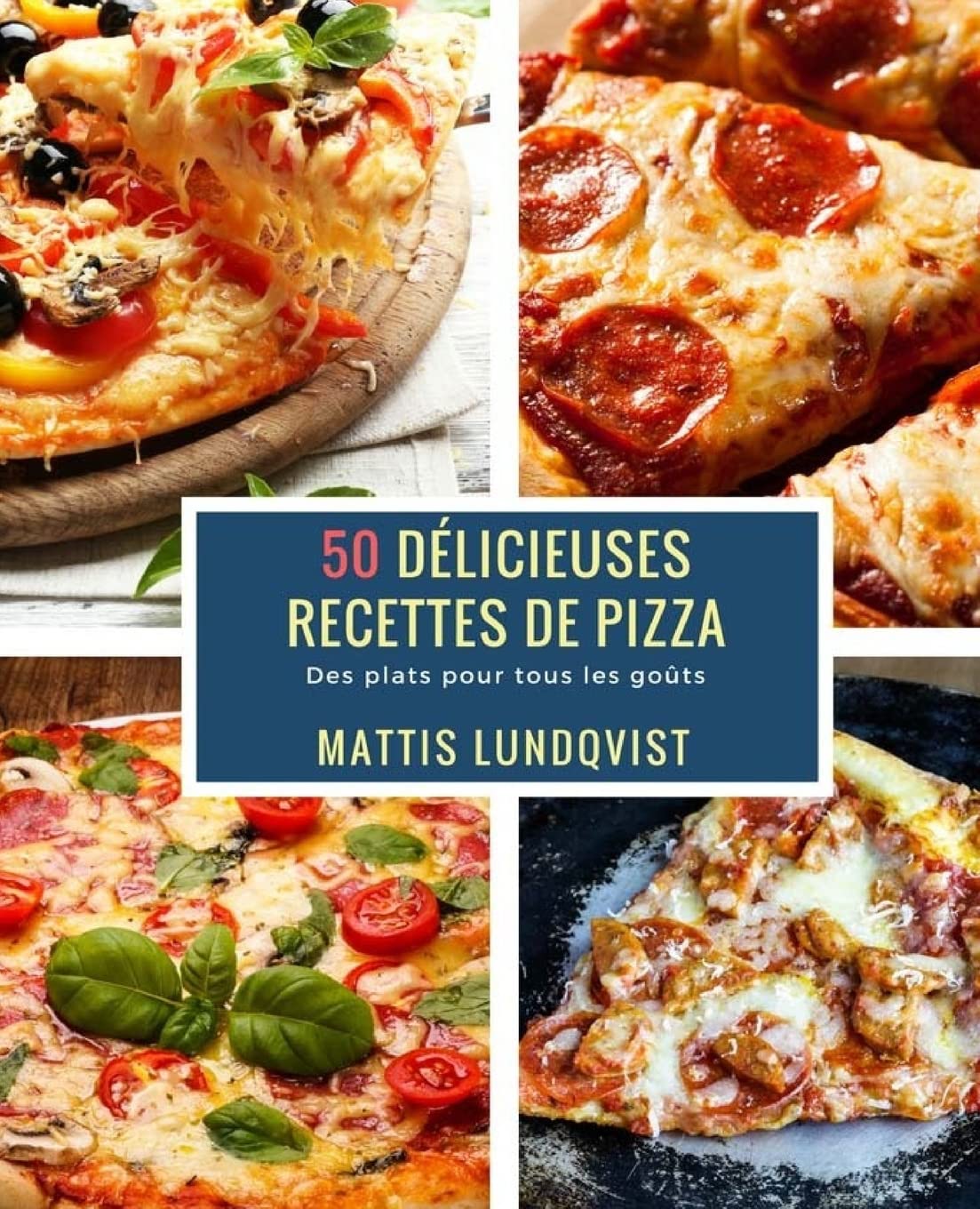 50 Délicieuses Recettes de Pizza: Des plats pour tous les goûts book