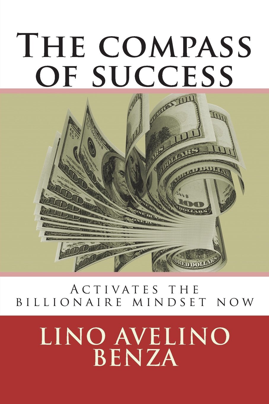 The compass of success: Activates the billionaire mindset now (1, Band 1) Self-help