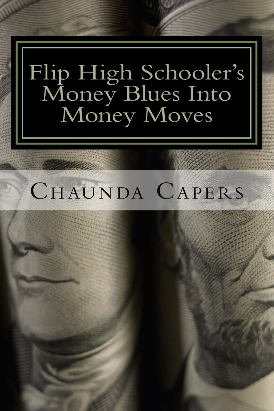 Flip High Schooler's Money Blues Into Money Moves: Strategies for adulting and preparing for Life 101 Self-help