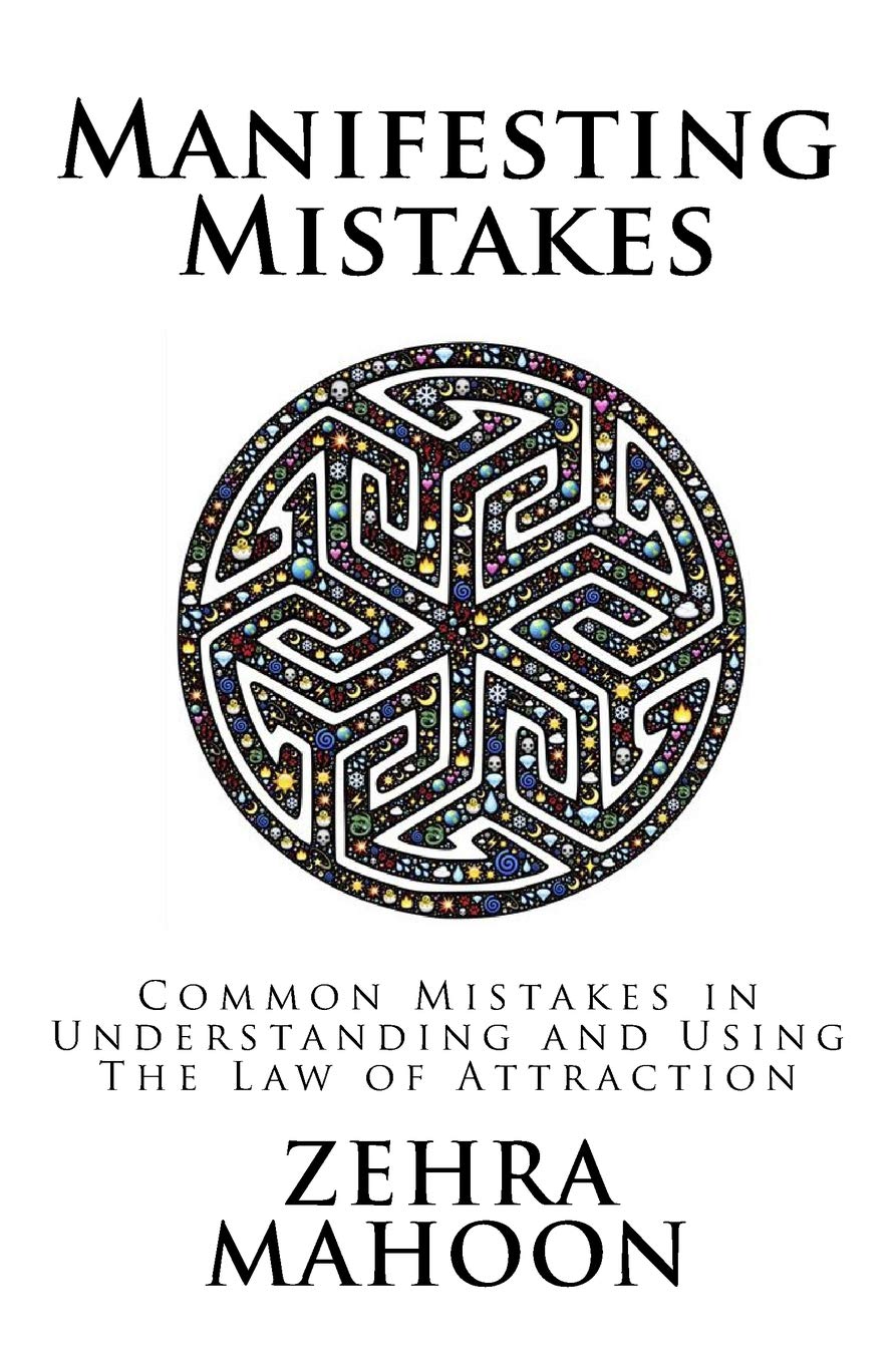Manifesting Mistakes: People don't know they are making in using The Law of Attraction Religion & Esotericism