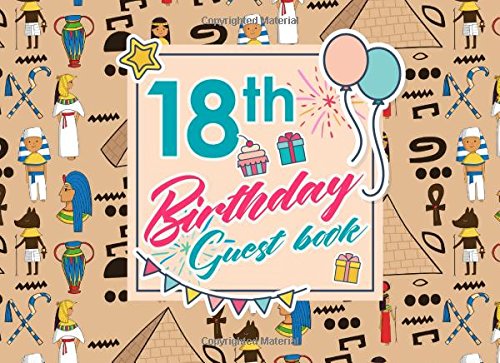 18th Birthday Guest Book: Log Keepsake Notebook For Family and Friends to Write In Their Names, Advice, Wishes, Comments or Predictions, Cute Ancient Egypt Pyramids Cover Hobbies & Crafts