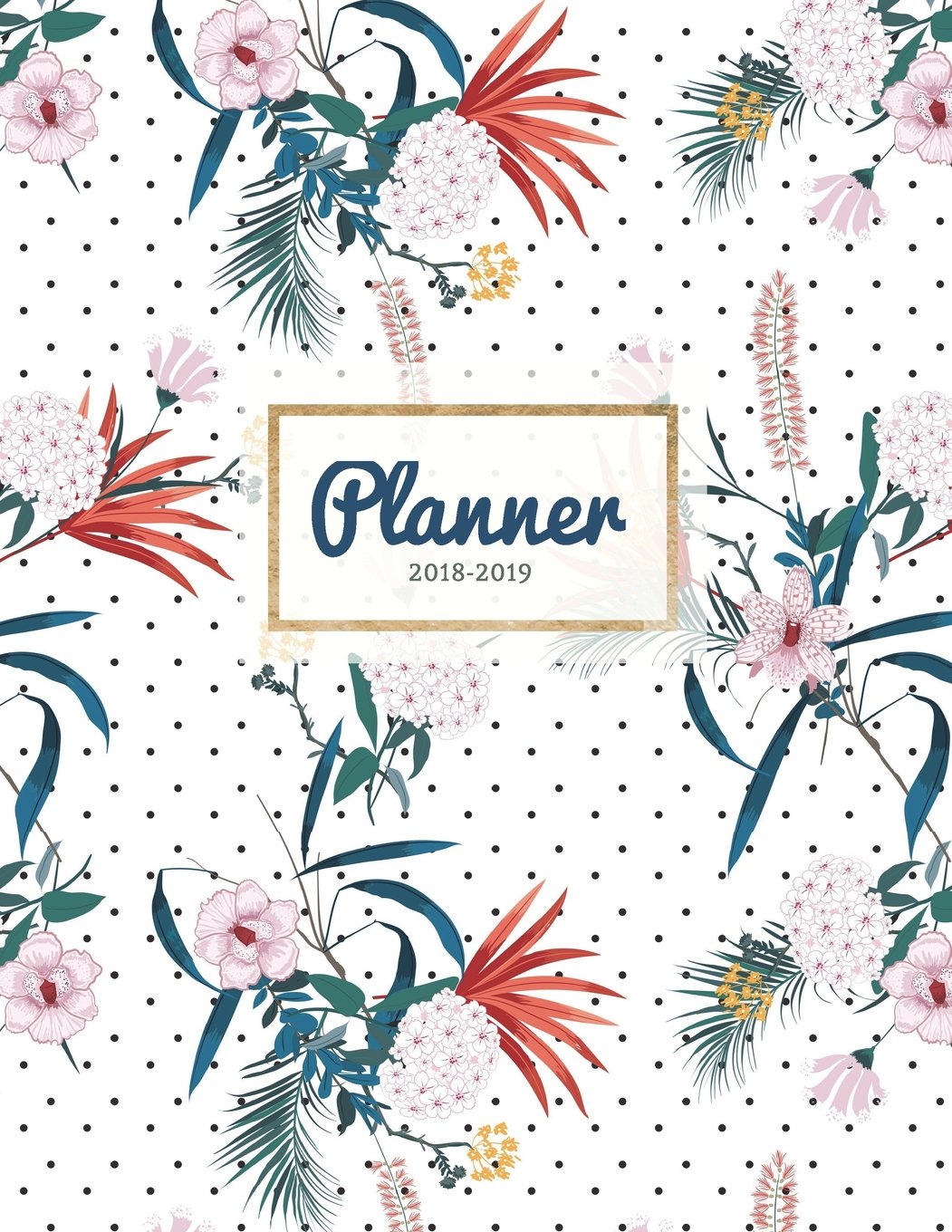 Planner 2018-2019: Floral Print 18-Month Weekly Planner || July 2018 - Dec 2019 Weekly View || To-Do Lists, Inspirational Quotes + Much More (Mid year planners, Band 1) Mathematics