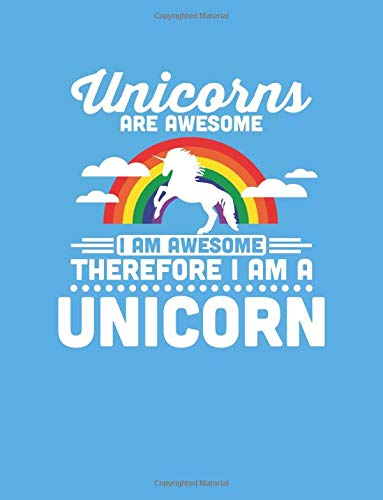 Unicorns are Awesome I am Awesome Therefore I am a Unicorn: Unicorn Lined Notebook (Composition Book) (8.5 x 11 Large) Manga