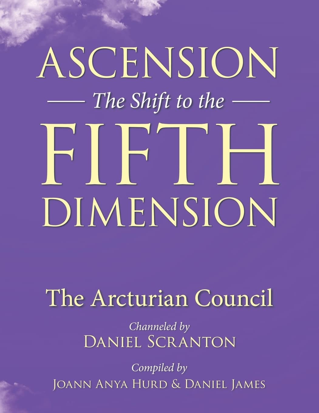 Ascension: The Shift to the Fifth Dimension: The Arcturian Council book