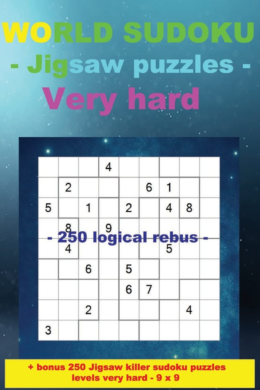 WORLD SUDOKU - Jigsaw puzzles Very hard - 250 logical rebus: – Large Print + Solutions + bonus 250 JIGSAW Killer sudoku puzzles levels very hard - 9 x 9. (PITSTOP Puzzle Bonus, Band 28) Leisure & Fun