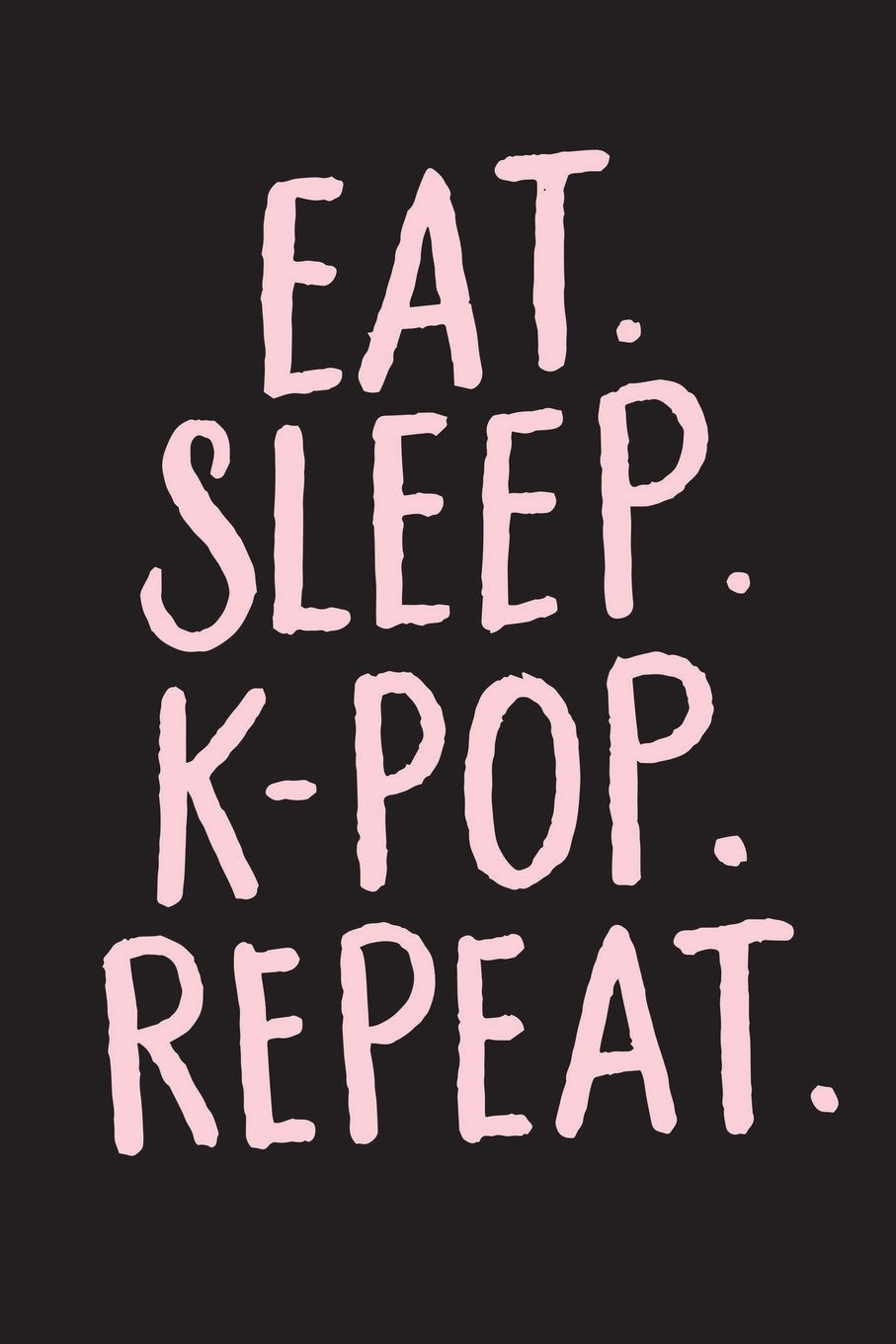 Eat Sleep K-Pop Repeat: Kpop Notebooks, Kpop Journal Supplies, Kpop Gifts, 6 x 9 Blank Lined Journals Arts & Music