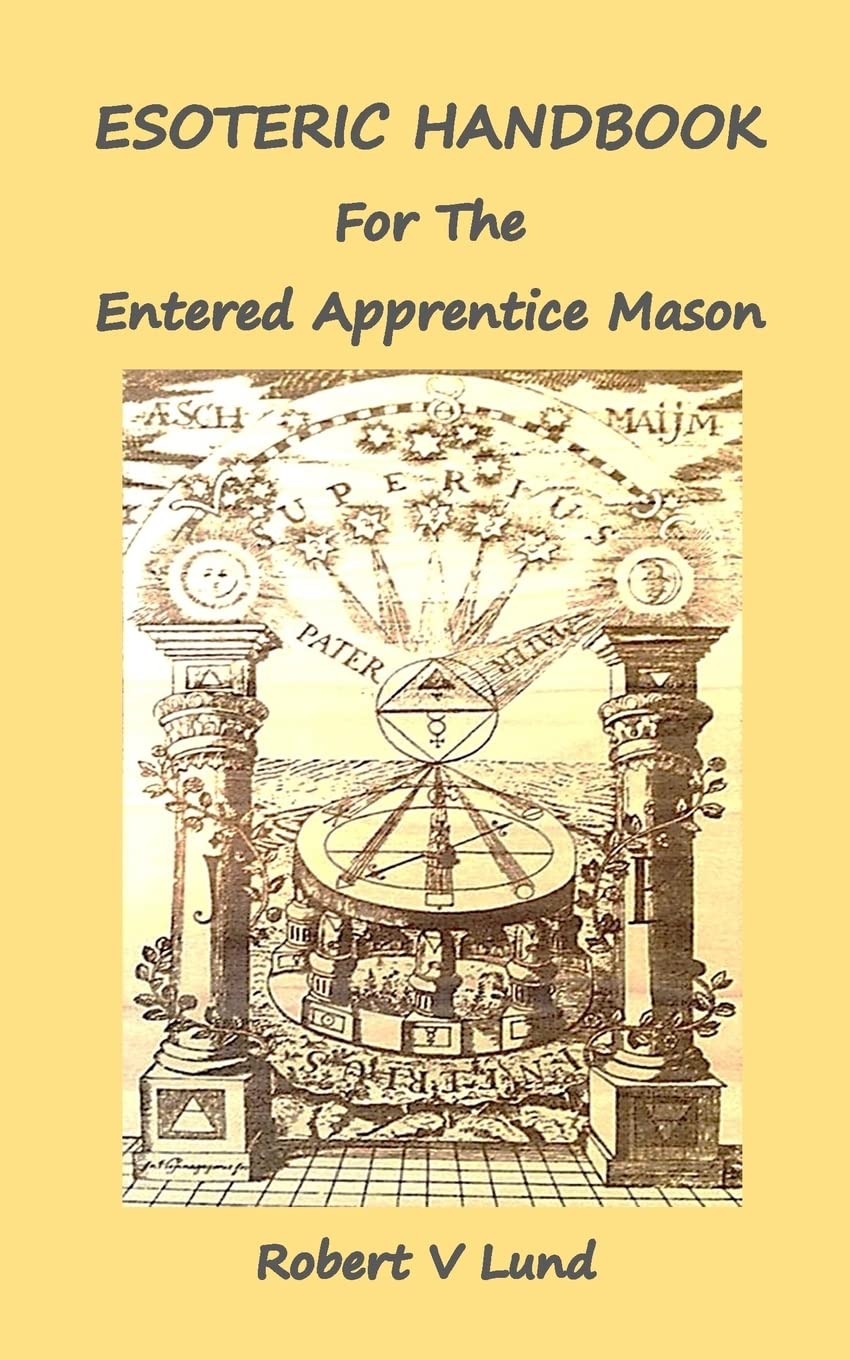 Esoteric Handbook for the Entered Apprentice Mason (Esoteric Handbooks for Masons, Band 1) Religion & Esotericism
