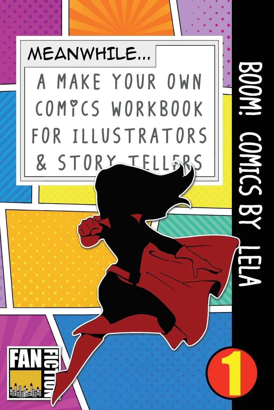 Boom! Comics by Lela: A What Happens Next Comic Book For Budding Illustrators And Story Tellers (Make Your Own Comics Workbook, Band 1) Superheroes