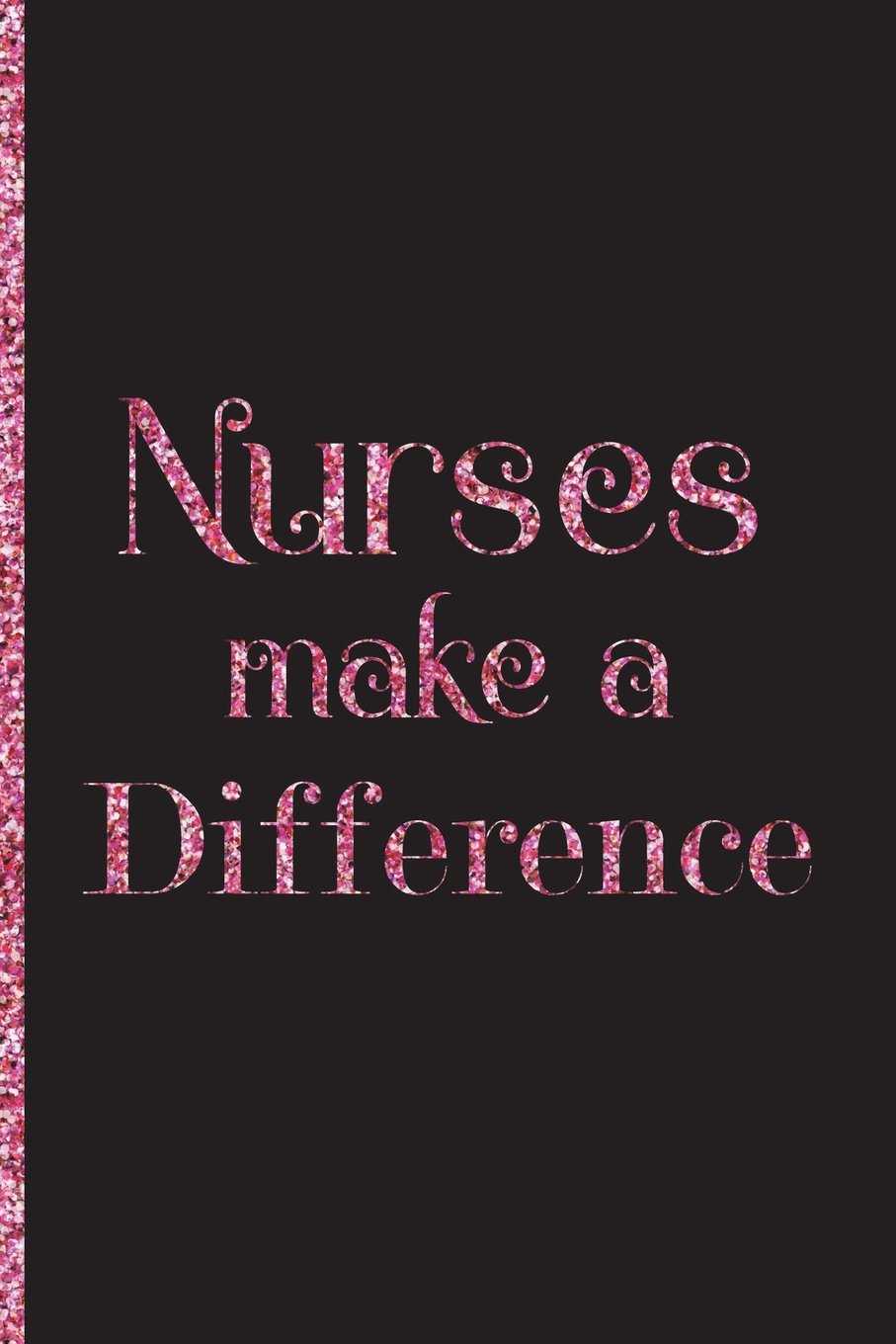 Nurses make a difference: Journals for Nurses | 6x9 | Lined Journal | 120 Pages | Gift for Nurses | Lipstick Medicine
