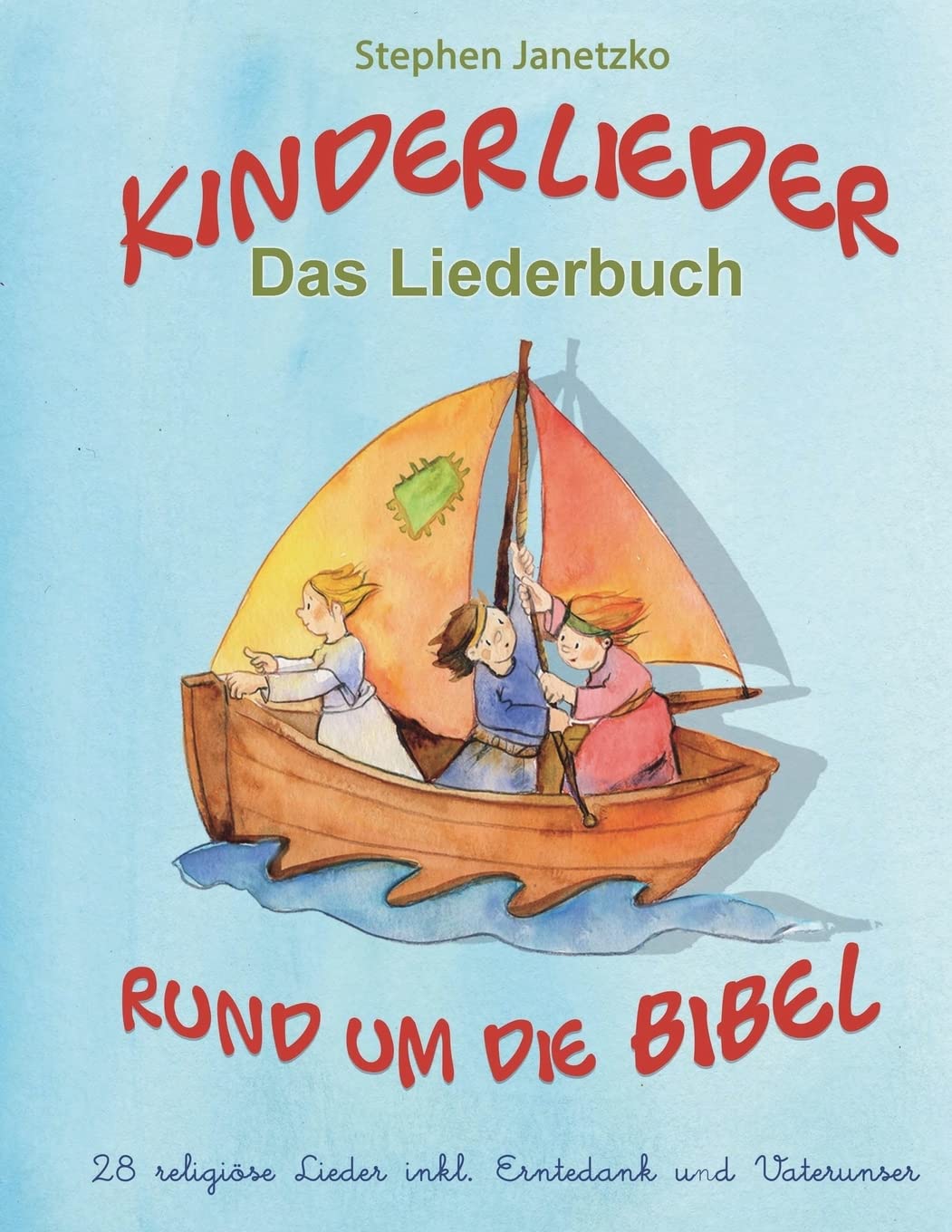 Kinderlieder rund um die Bibel - 28 religiöse Lieder inkl. Erntedank und Vaterunser: Das Liederbuch mit allen Texten, Noten und Gitarrengriffen zum Mitsingen und Mitspielen Sheet Music