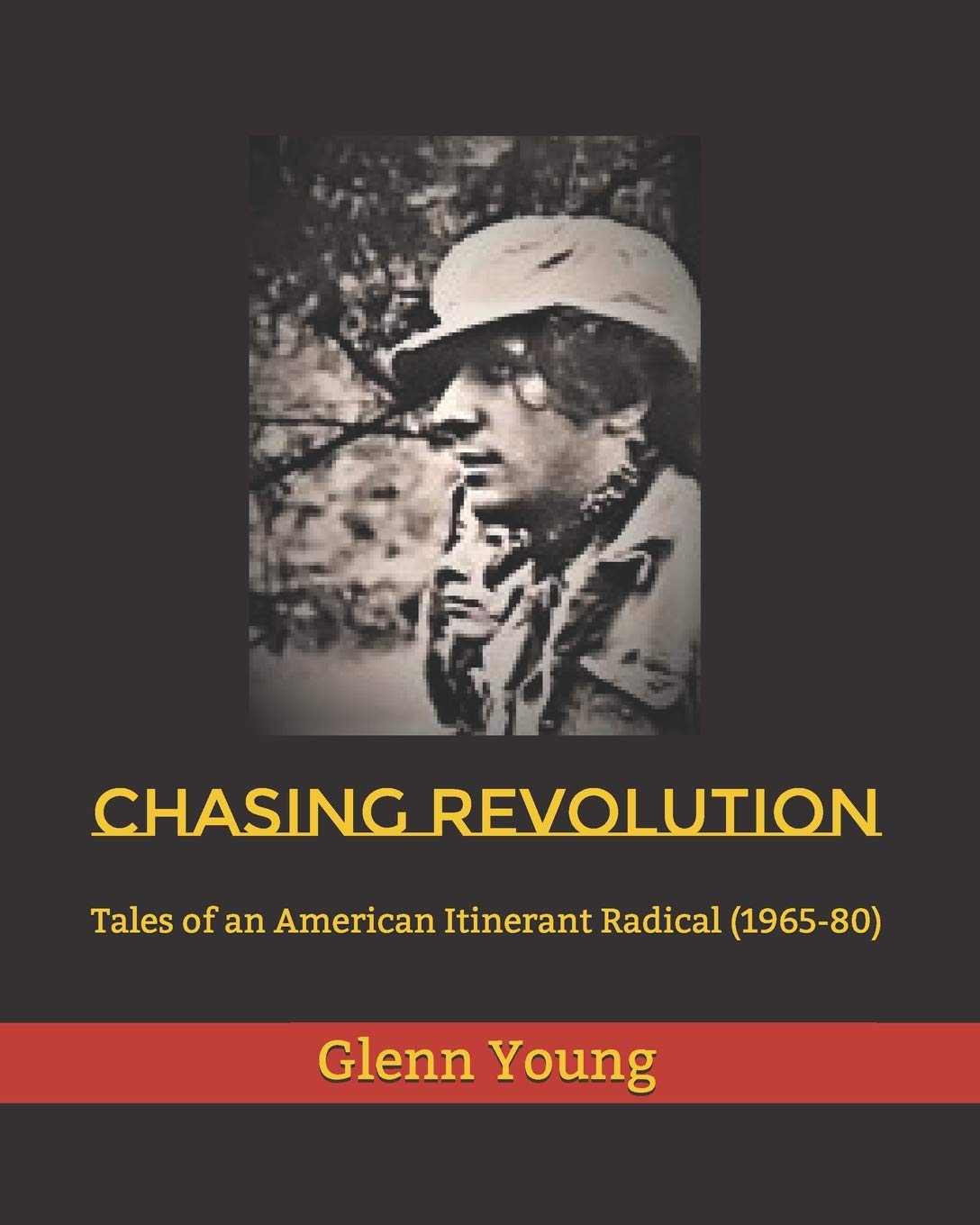 Chasing Revolution: Tales of an American Itinerant Radical (1965-80) Politics & Society