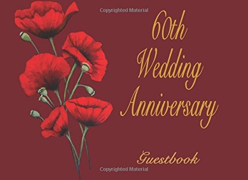 60th Wedding Anniversary Guestbook: Soft cover, Red with original Poppies painting. 110 Lined pages for guests to write in. 8.25x6 Books