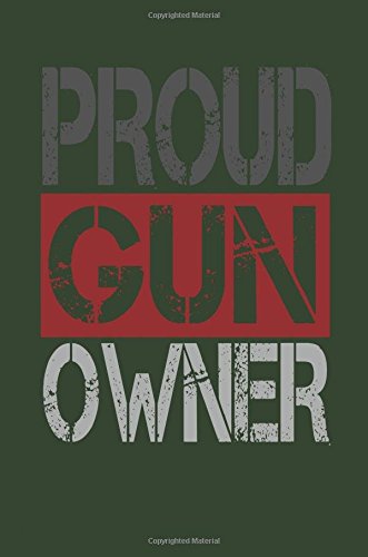 Proud Gun Owner: Awesome Cute Writing Journal Wide Ruled 6 x 9 in, 108 pages book for boys, kids, school, students and teachers (Cool Writing Notebook) Books