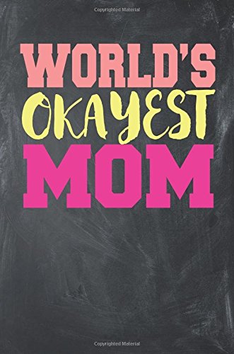 World's okayest mom: Awesome Cute Writing Journal Wide Ruled 6 x 9 in, 108 pages book for boys, kids, school, students and teachers (Cool Writing Notebook) Books
