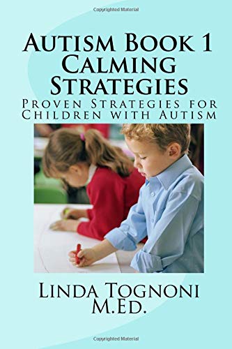 Autism Book 1 Calming Strategies: Proven Strategies for Children with Autism (Volume 1) Books