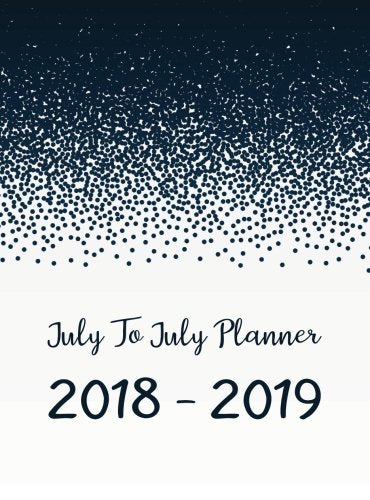 July To July Planner 2018-2019: Two Year - Daily Weekly Monthly Calendar Planner With Holiday | 13 Months July 2018 to July 2019 For Academic Agenda ... Organizer, Agenda and Calendar, Band 7) Psychology