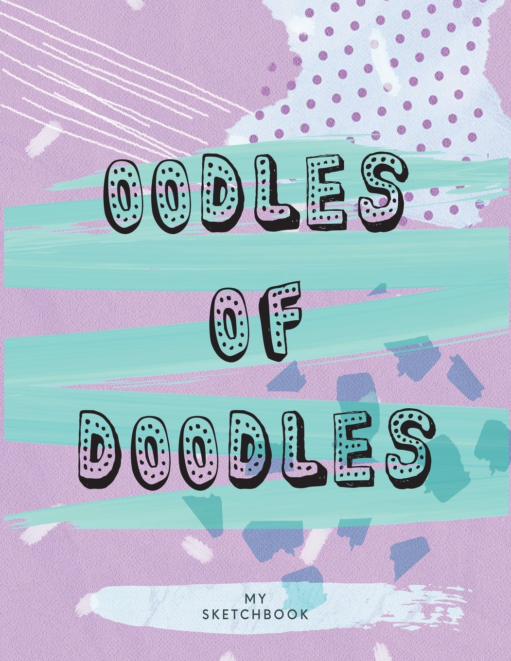 Oodles of Doodles: My Sketchbook: 100 Pages of Blank Unlined Paper for Sketching, Drawing, Journaling, Whiting, and Creative Doodling; Art Class New School Year (8.5x11 inches, 100 pages) book