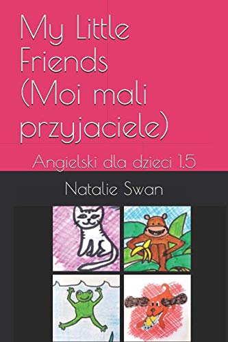 My Little Friends (Moi mali przyjaciele): Angielski dla dzieci 1.5 (Poziom 1, Band 1) Foreign Languages ​​& Dictionaries
