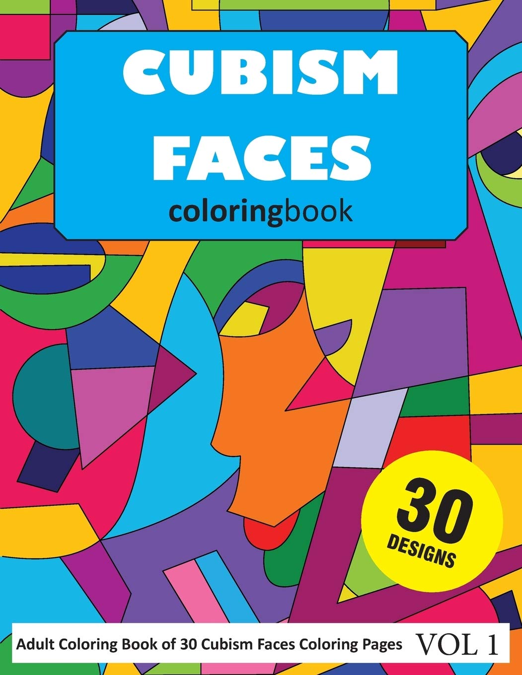 Cubism Faces Coloring Book: 30 Coloring Pages of Cubism Face Designs in Coloring Book for Adults (Vol 1) Social Sciences