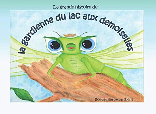 La grande histoire de la gardienne du lac aux demoiselles Novels & Short Stories