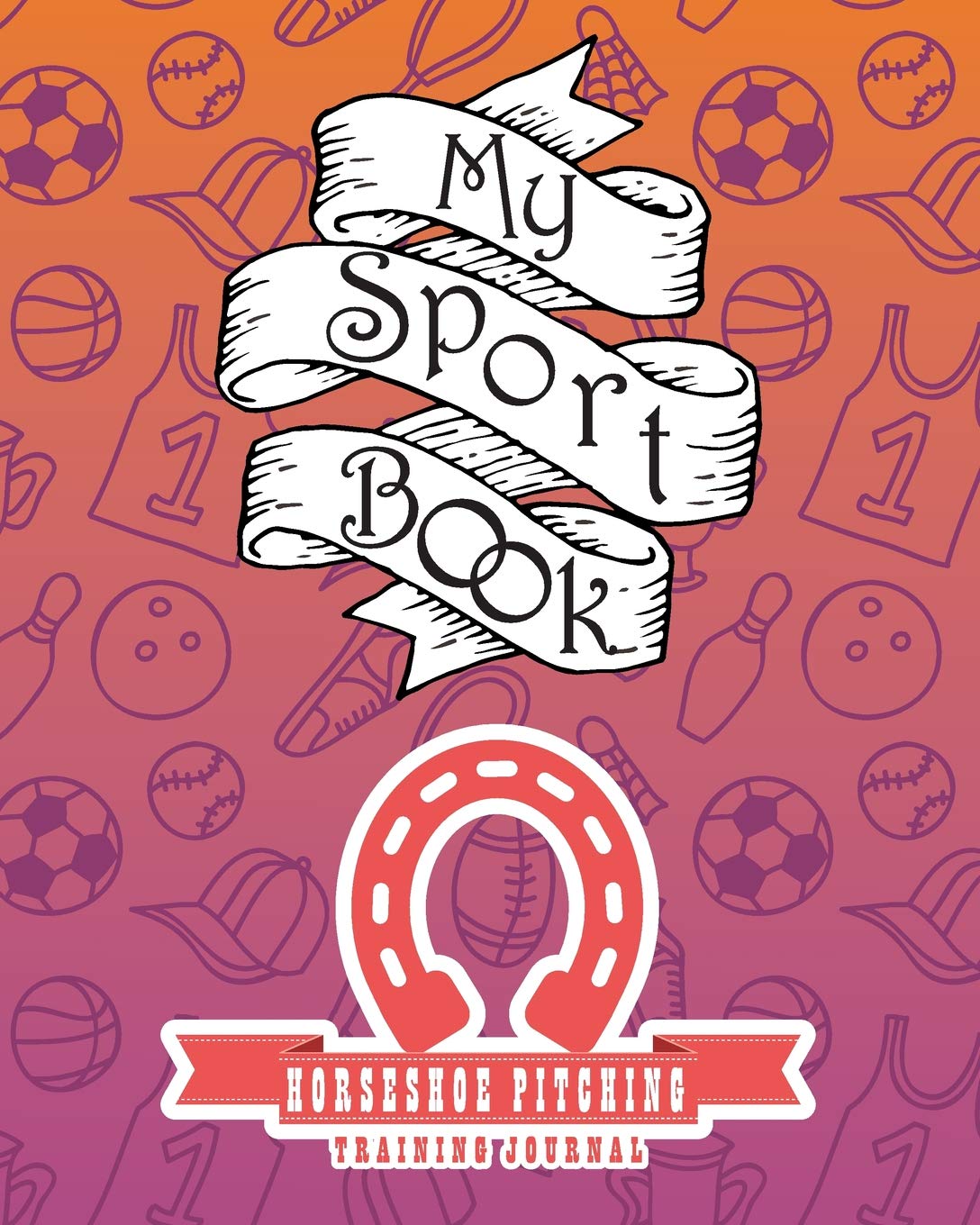 My sport book - Horseshoe pitching training journal: 200 pages with 8" x 10"(20.32 x 25.4 cm) size for your exercise log. Note all trainings and workout logs into one journal. Leisure & Fun