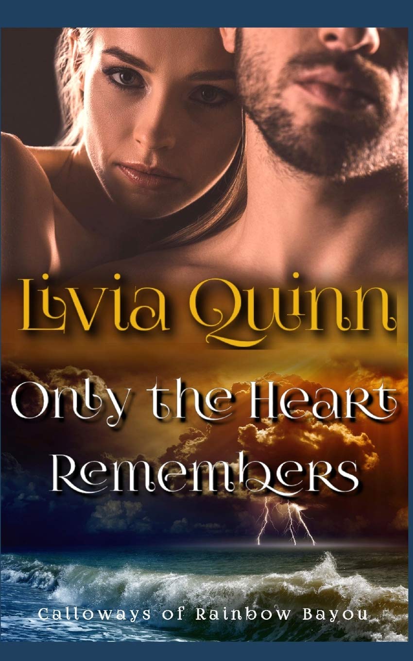 Only the Heart Remembers: A Calloways romantic suspense (Calloways of Rainbow Bayou, Band 3) Contemporary literature