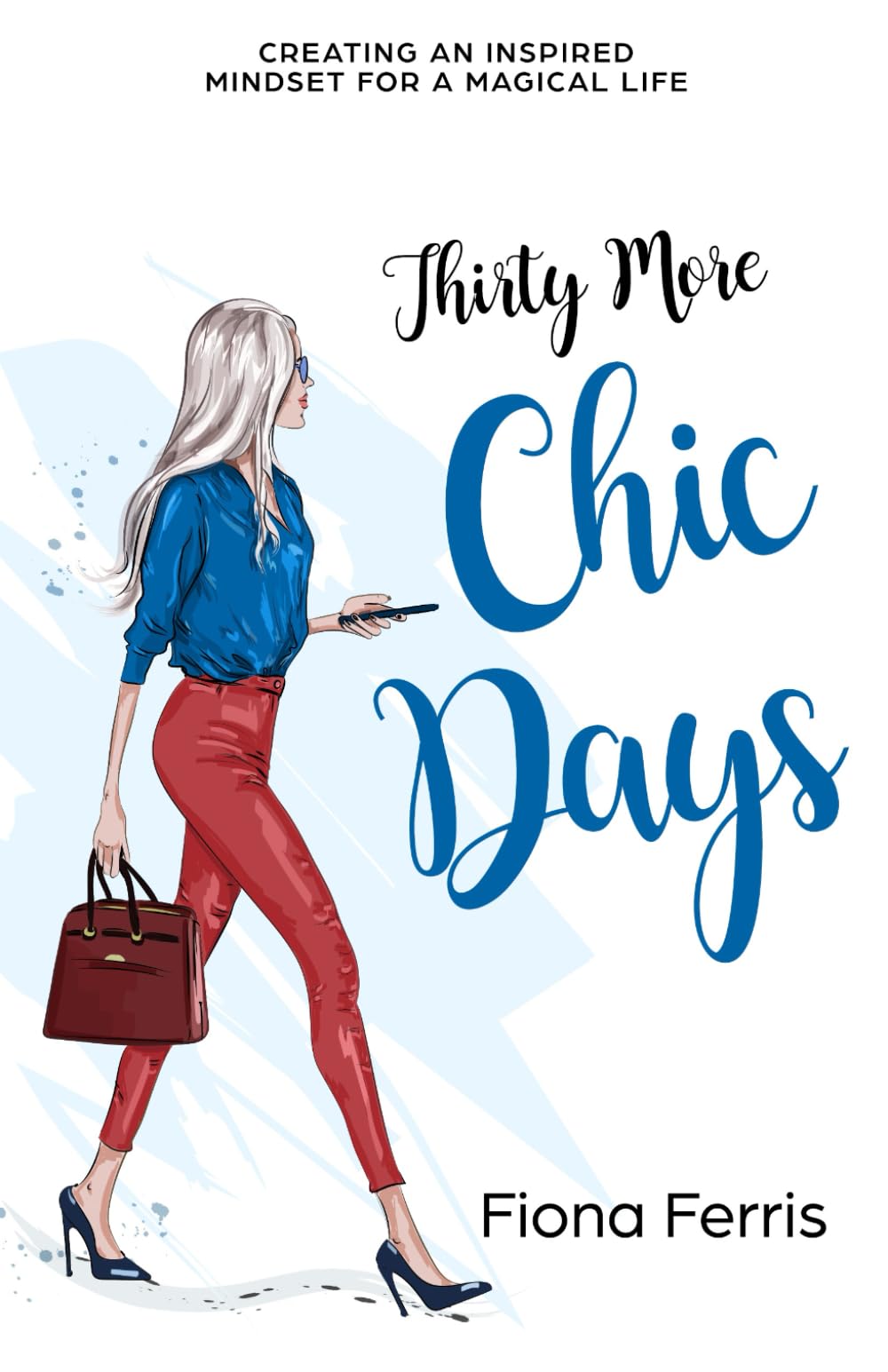 Thirty More Chic Days: Creating an inspired mindset for a magical life (Thirty Chic Days, Band 2) Philosophy