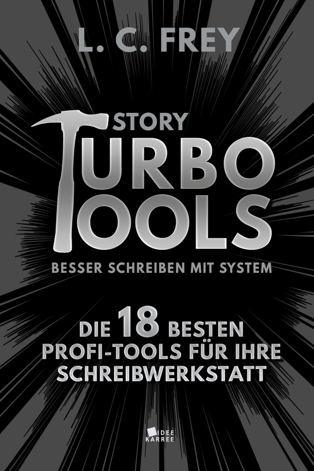 Story Turbo Tools: Die 18 besten Profi-Tools für Ihre Schreibwerkstatt: Besser schreiben mit System! (Turbo Fokus, Band 2) Art & Literature