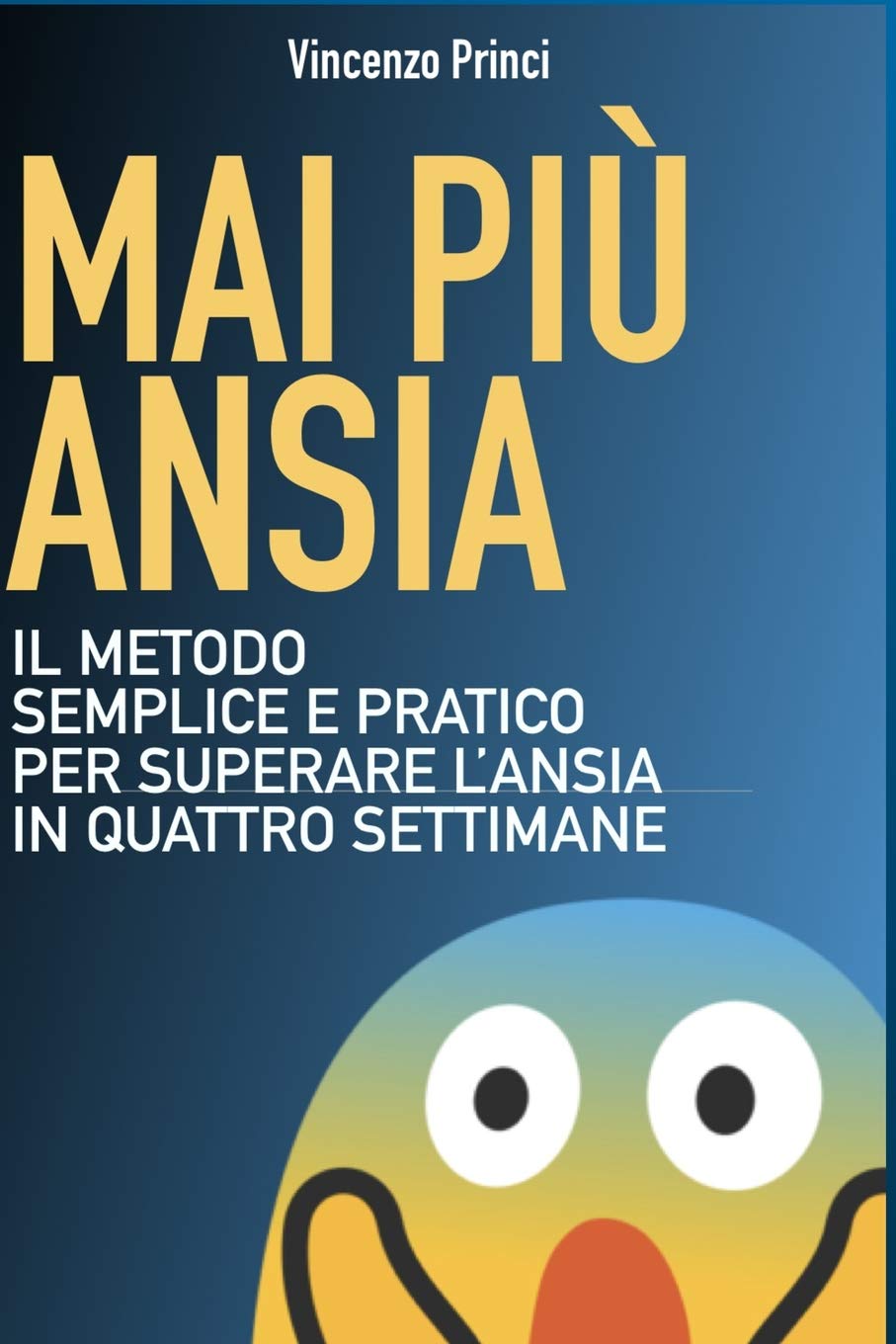 MAI PIÙ ANSIA: Il metodo semplice e pratico per superare l'ansia in quattro settimane book