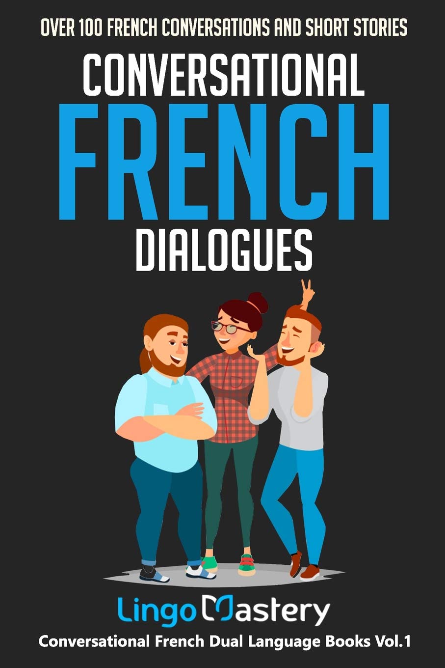 Conversational French Dialogues: Over 100 French Conversations and Short Stories book