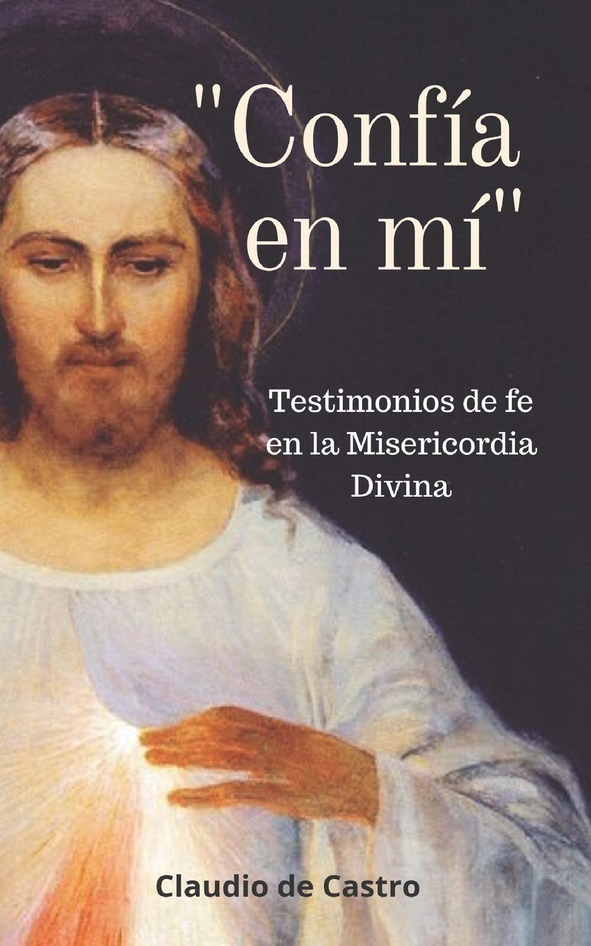 CONFÍA EN MÍ: Testimonios de fe en la Misericordia Divina book