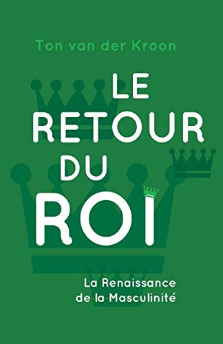 Le Retour du Roi: La Renaissance de Masculinité book
