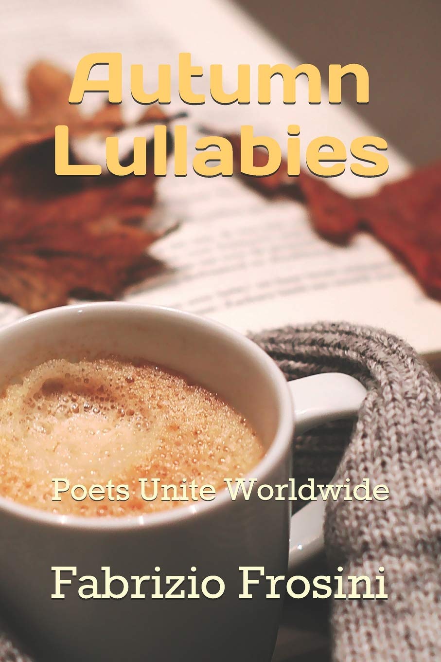 Autumn Lullabies: Poets Unite Worldwide (Poetry for the Four Seasons, Band 4) Poetry