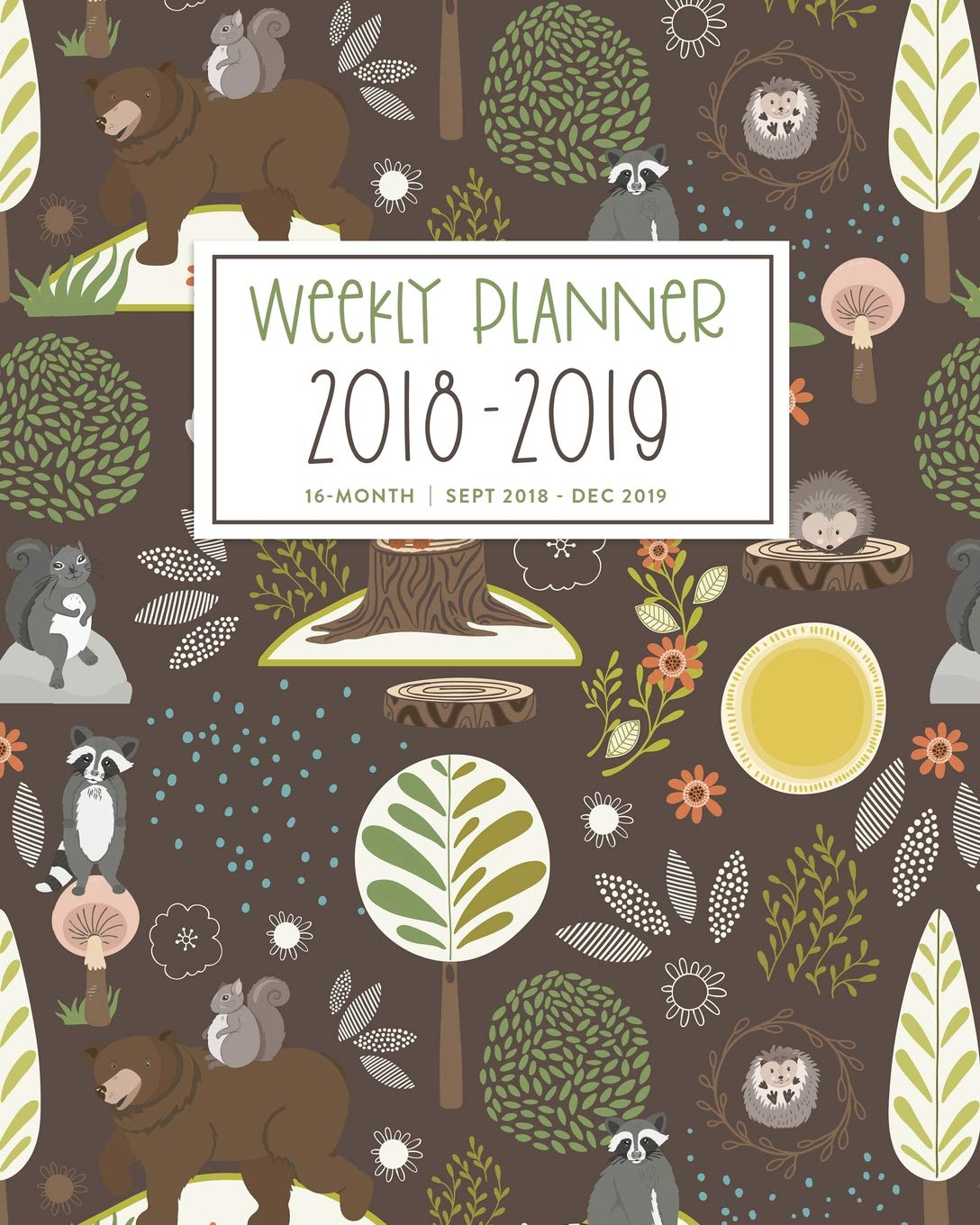 Weekly Planner 2018 - 2019, 16 Month Sept 2018 - Dec 2019: Brown Modern Woodland Animals Pattern Academic Dated Agenda Book Business, Finance & Career