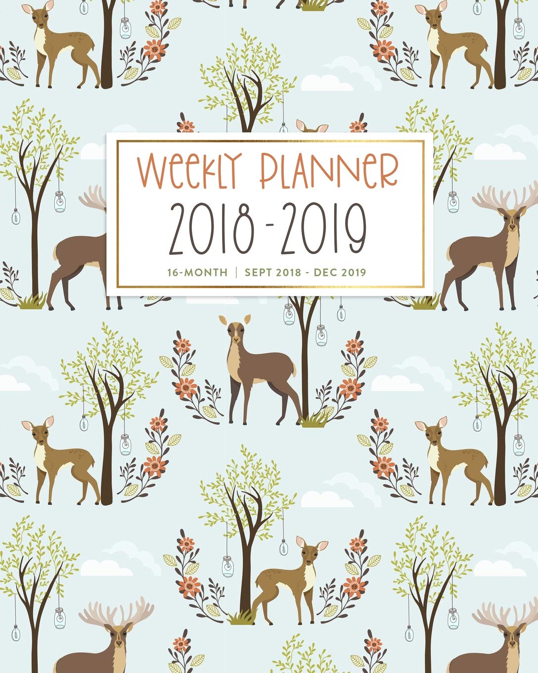 Weekly Planner 2018 - 2019, 16 Month Sept 2018 - Dec 2019: Cute Boho Woodland Deer Academic Dated Agenda Book Tiptoi & Games